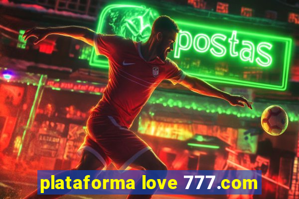 plataforma love 777.com